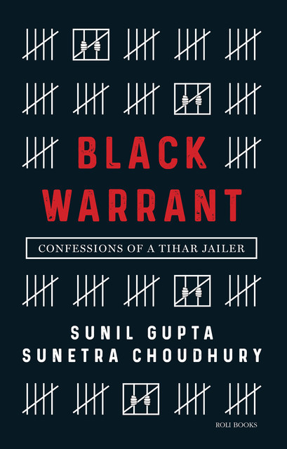 Black Warrant: Confessions of a Tihar Jailer, Sunil Gupta, Sunetra Choudhury