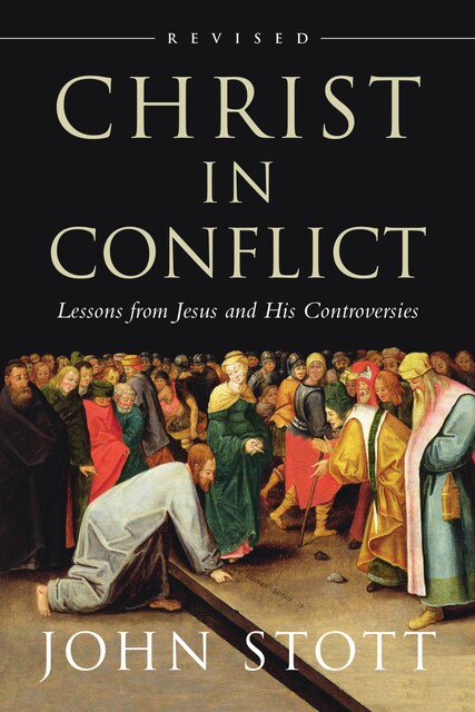 Christ in Conflict, John Stott