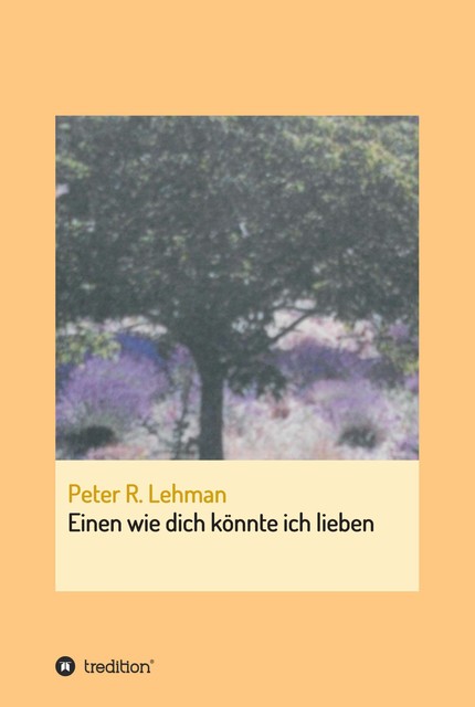 Einen wie dich könnte ich lieben, Peter Lehman