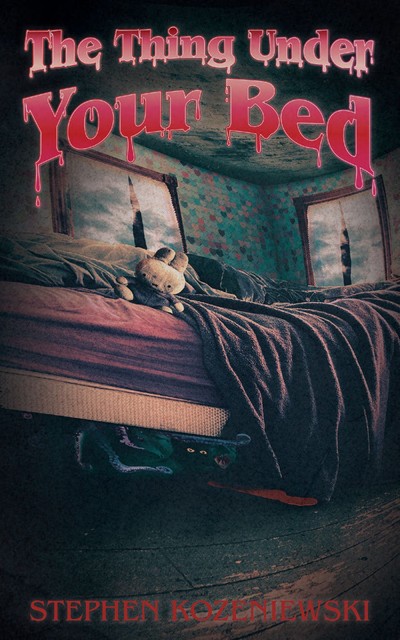 The Thing Under Your Bed, Stephen Kozeniewski