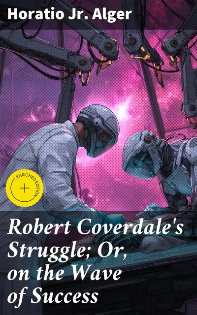 Robert Coverdale's Struggle; Or, on the Wave of Success, Horatio Alger