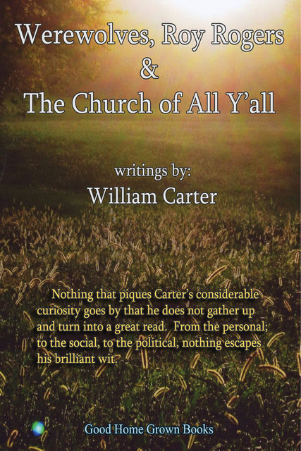 Werewolves, Roy Rogers & the Church of All Y'all, William Carter