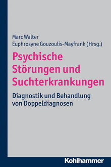 Psychische Störungen und Suchterkrankungen, Marc Walter und Euphrosyne Gouzoulis-Mayfrank