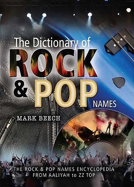 The Dictionary of Rock and Pop Names, Mark Beech