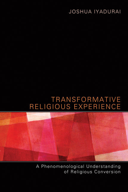 Transformative Religious Experience, Joshua Iyadurai