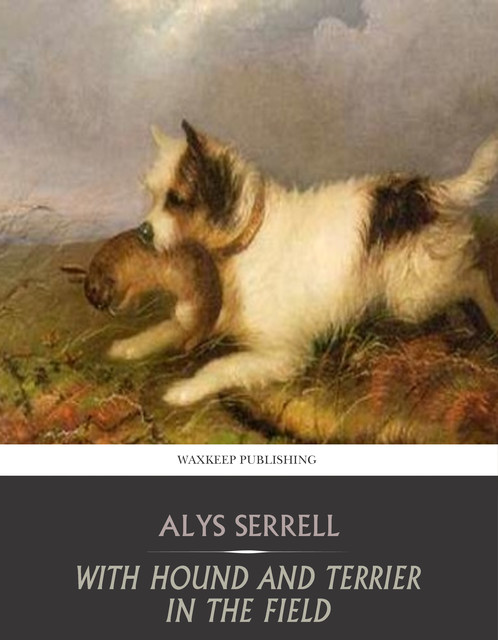With Hound and Terrier in the Field, Alys Serrell