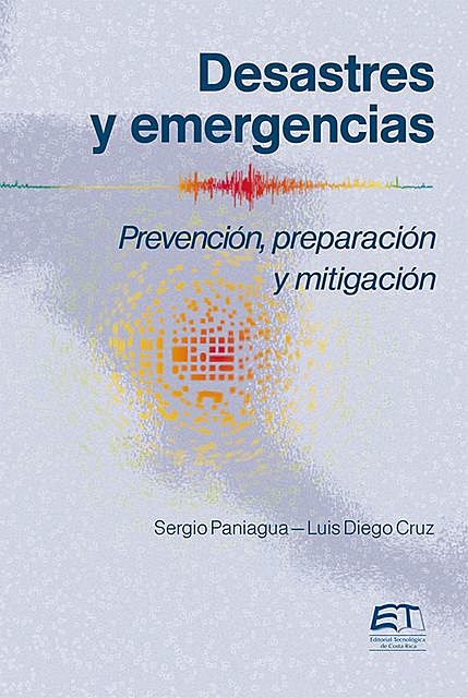 Desastres y emergencias. Prevención, mitigación y preparación, Luis Diego Cruz, Sergio Paniagua