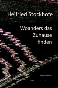 Woanders das Zuhause finden, Helfried Stockhofe