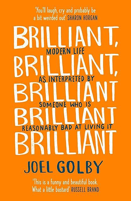 Brilliant, Brilliant, Brilliant Brilliant Brilliant, Joel Golby