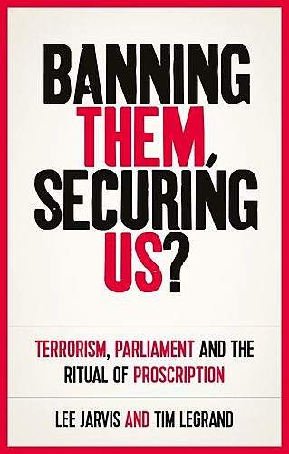 Banning them, securing us, Lee Jarvis, Tim Legrand