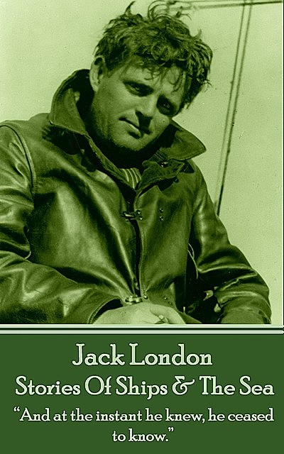 Stories Of Ships & The Sea, Jack London