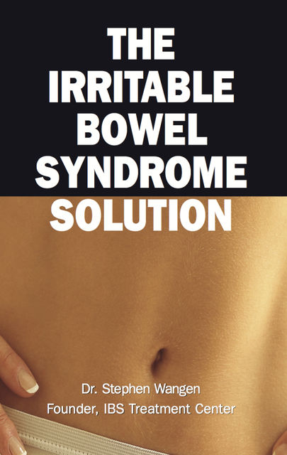 The Irritable Bowel Syndrome Solution, Stephen Jr. Wangen