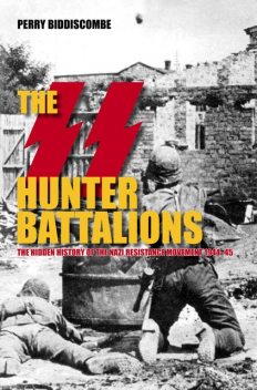 The SS Hunter Battalions, Perry Biddiscombe