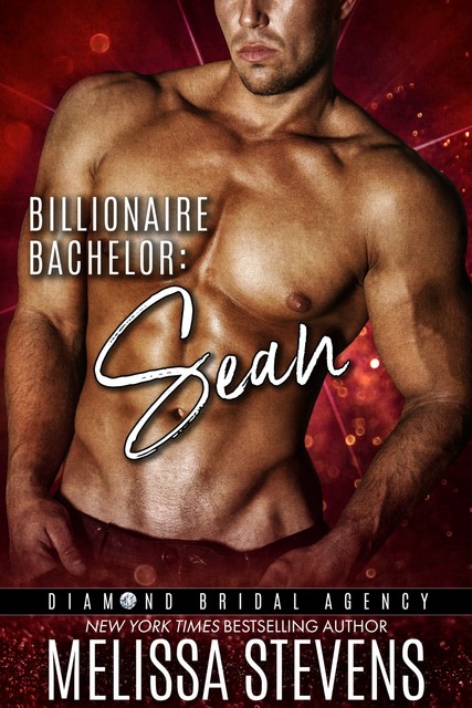 Billionaire Bachelor: Sean (Diamond Bridal Agency Book 7), Diamond Bridal Agency, Melissa Stevens