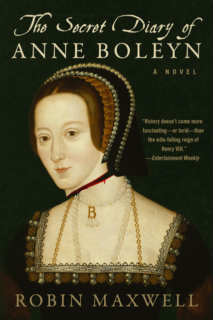 The Secret Diary of Anne Boleyn, Robin Maxwell