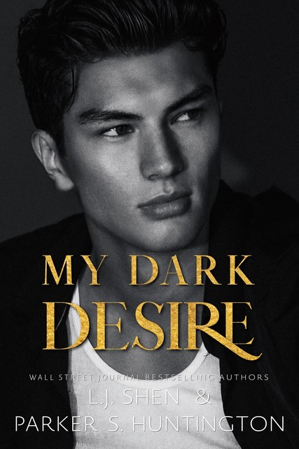 My Dark Desire: An Enemies-to-Lovers Romance (Dark Prince Road), L.J. Shen, Parker S. Huntington