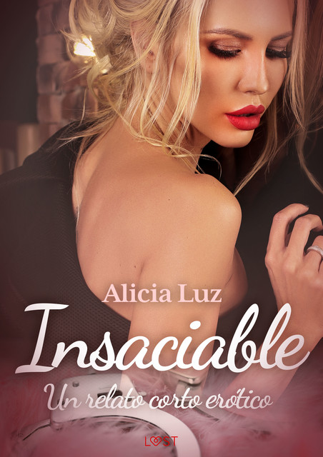 Insaciable – un relato corto erótico, Alicia Luz