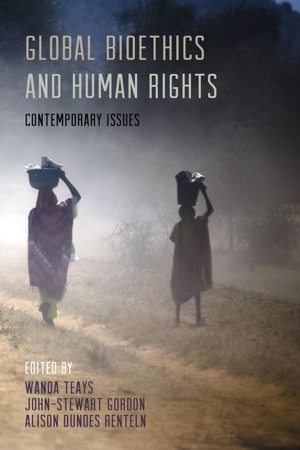 Global Bioethics and Human Rights, Wanda Teays