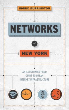 Networks of New York, Ingrid Burrington