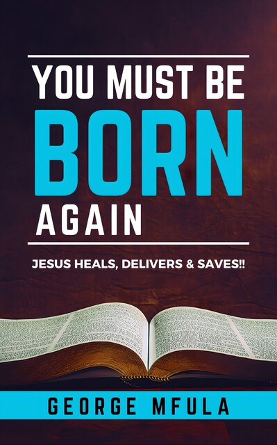 You Must Be Born Again, George Mfula