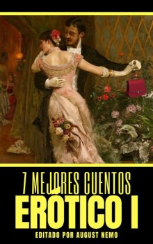 7 mejores cuentos – Erótico I, Francis Scott Fitzgerald, Honoré de Balzac, Alfonso Hernández Catá, August Nemo, Fray Mocho, Fabio Fiallo