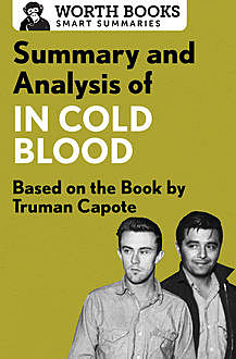 Summary and Analysis of In Cold Blood: A True Account of a Multiple Murder and Its Consequences, Worth Books