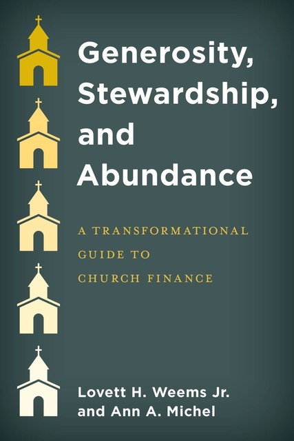 Generosity, Stewardship, and Abundance, Ann A. Michel, Lovett H. Weems Jr.