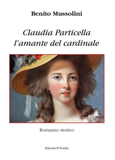 Claudia Particella l’amante del Cardinale, Benito Mussolini