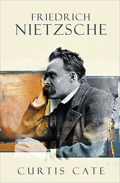 Friedrich Nietzsche, Curtis Cate