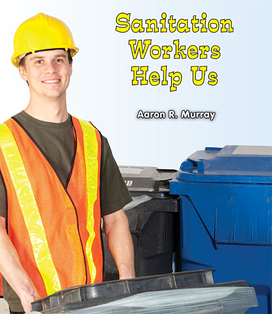 Sanitation Workers Help Us, Aaron R.Murray