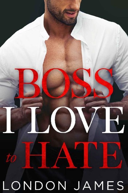 Boss I Love to Hate, James London