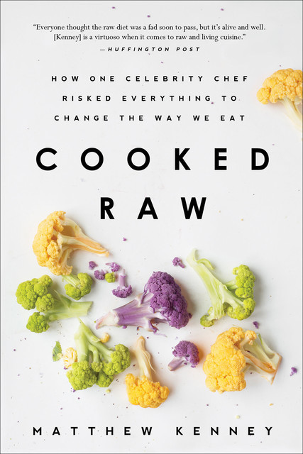 Cooked Raw, Matthew Kenney