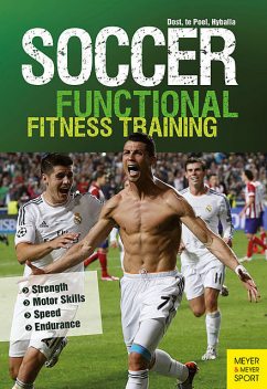 Soccer: Functional Fitness Training, Hans-Dieter te Poel, Peter Hyballa, Harry Dost