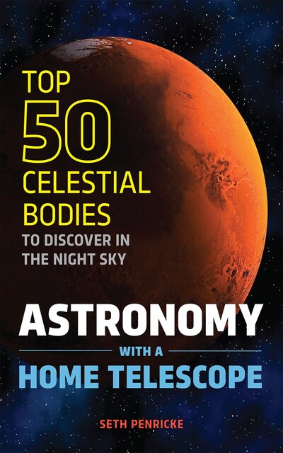 Astronomy with a Home Telescope, Seth Penricke