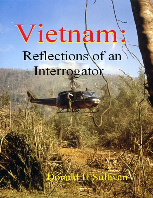 Vietnam: Reflections of an Interrogator, Donald Sullivan