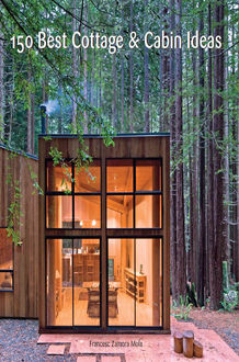 150 Best Cottage and Cabin Ideas, Francesc Zamora