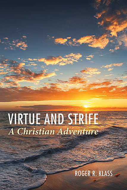 Virtue and Strife: A Christian Adventure, Roger R. Klass