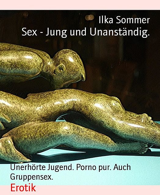 Sex – Jung und Unanständig, Ilka Sommer