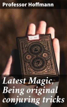 Latest Magic, Being original conjuring tricks, Hoffmann