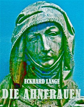 Die Ahnfrauen, Eckhard Lange