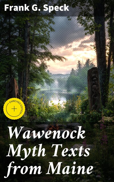 Wawenock Myth Texts from Maine, Frank G. Speck