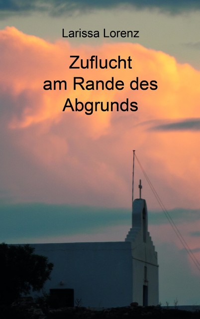 Zuflucht am Rande des Abgrunds, Larissa Lorenz