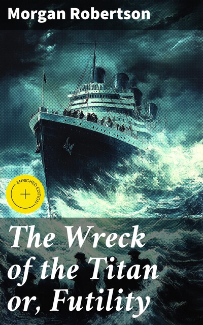 The Wreck of the Titan or, Futility, Morgan Robertson