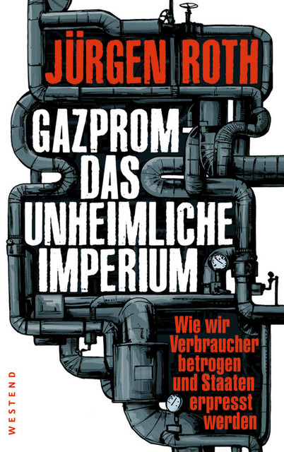 Gazprom-Das unheimliche Imperium, Jürgen Roth