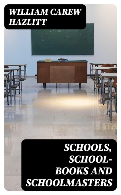 Schools, School-Books and Schoolmasters, William Hazlitt
