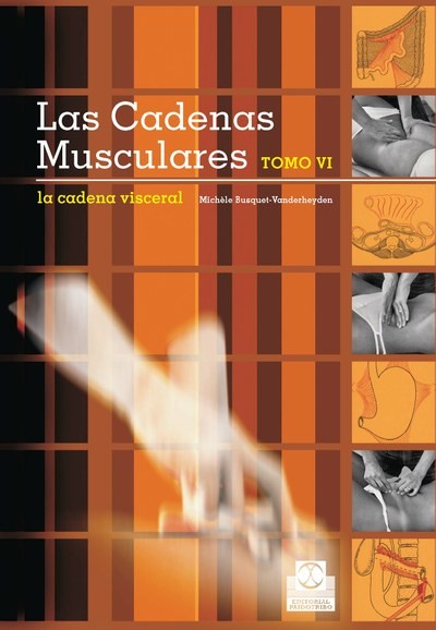 Las cadenas musculares (Tomo VI). La cadena visceral (Bicolor), Michèle Busquet-Vanderheyden