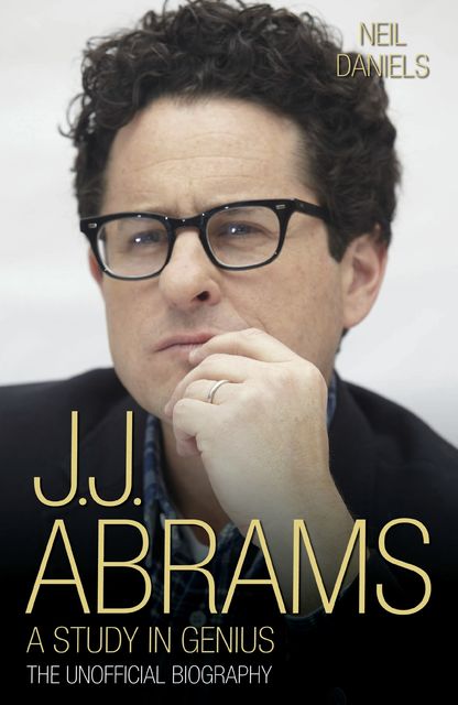 JJ Abrams – A Study in Genius, Neil Daniels
