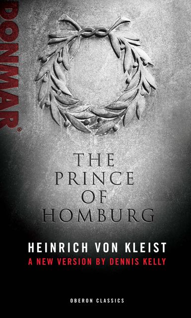 Prince of Homburg, Dennis Kelly