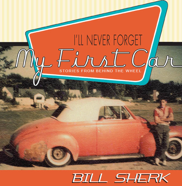 I'll Never Forget My First Car, Bill Sherk
