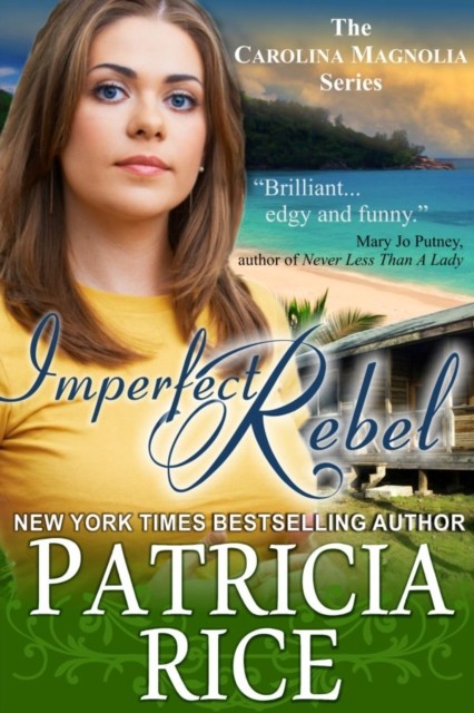 Imperfect Rebel (The Carolina Magnolia Series, Book 2), Patricia Rice